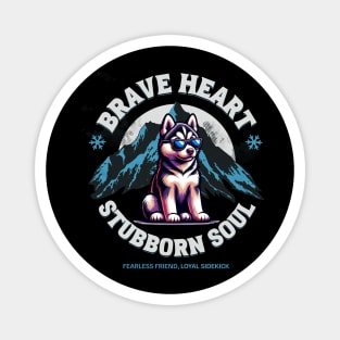 Brave Heart, Loyal Companion, Husky, Dog mom Magnet